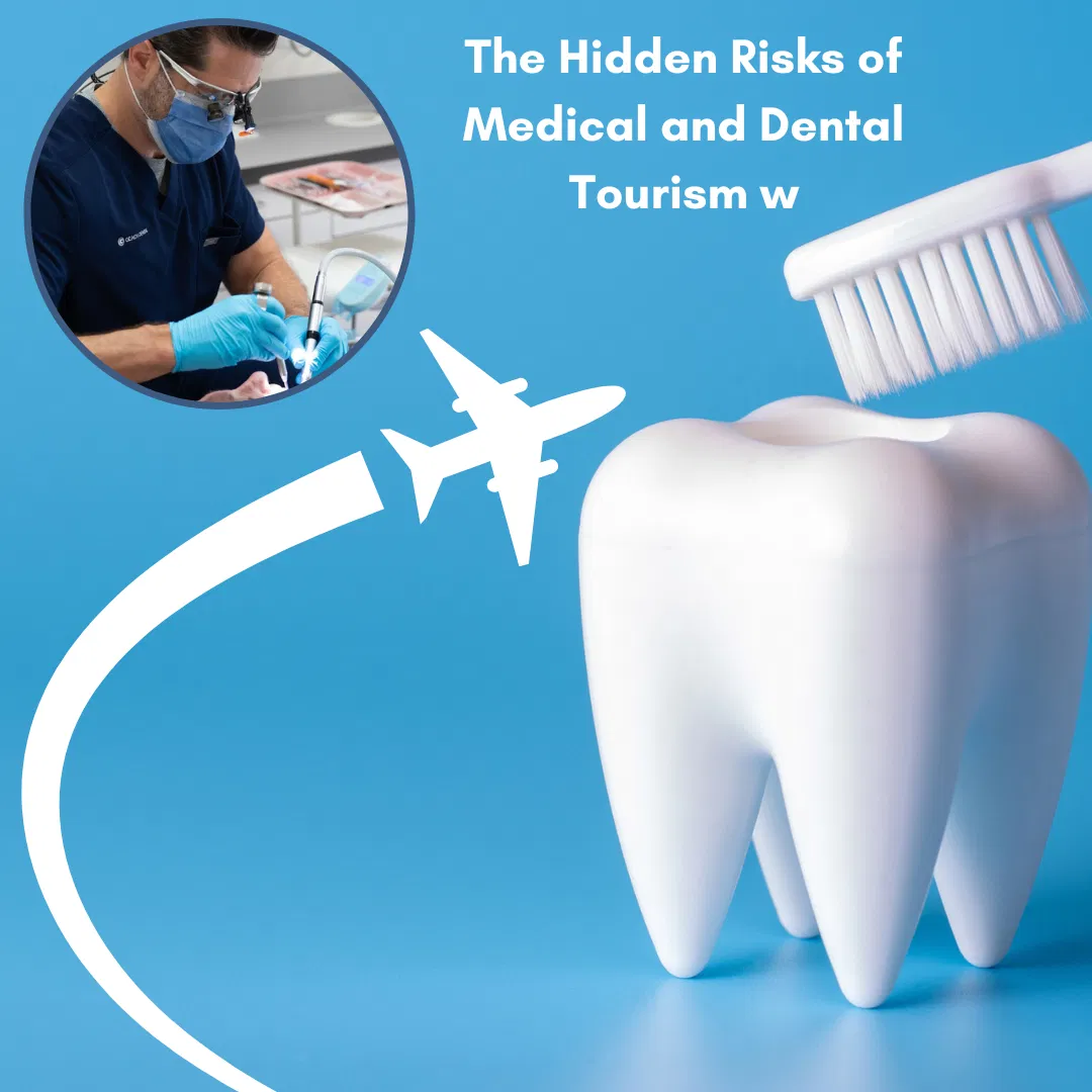 The Hidden Risks of Medical and Dental Tourism